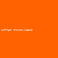 Luftiger Viscose-Lappen