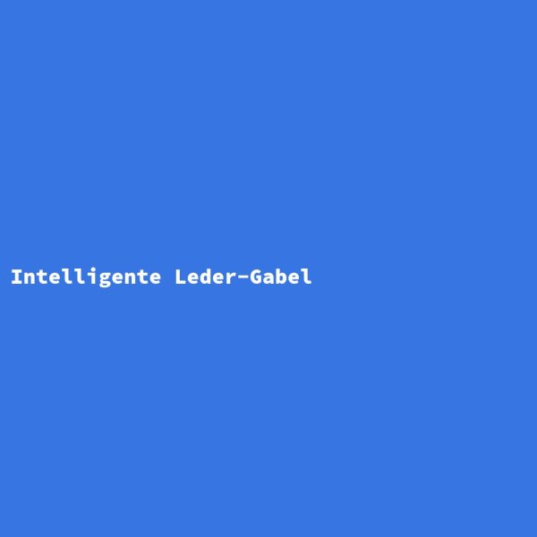 Intelligente Leder-Gabel