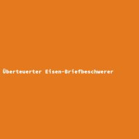 &Uuml;berteuerter Eisen-Briefbeschwerer