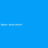 K&uuml;hner Beton-Bikini