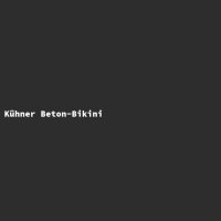 K&uuml;hner Beton-Bikini