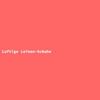 Luftige Leinen-Schuhe