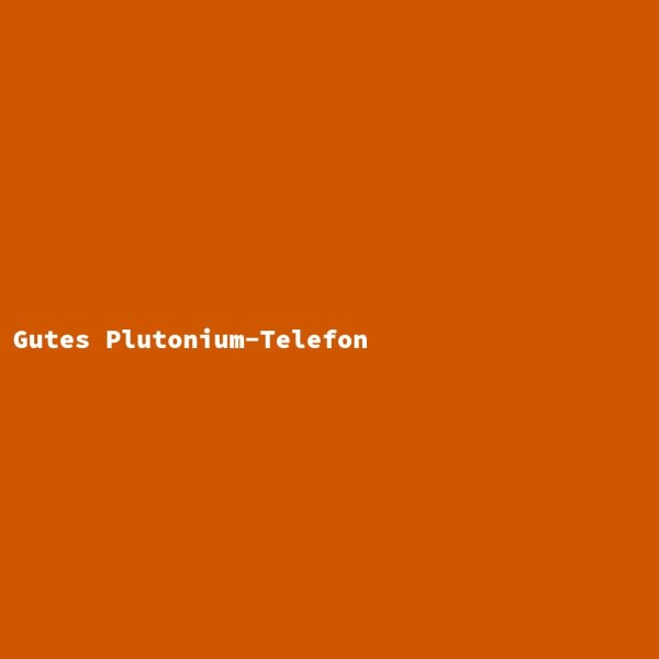 Gutes Plutonium-Telefon
