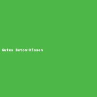 Gutes Beton-Kissen