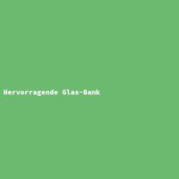 Hervorragende Glas-Bank