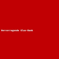 Hervorragende Glas-Bank